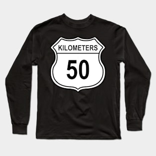 50 Kilometer US Highway Sign Long Sleeve T-Shirt